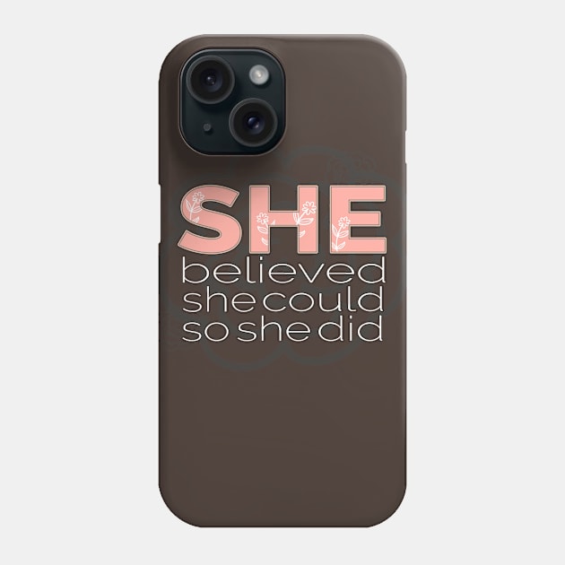 She Believed She Could So She Did Feminist Phone Case by lisalizarb