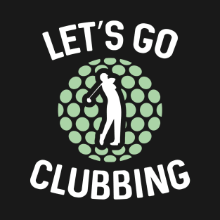 Let's Go Clubbing T-Shirt