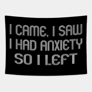 I Came I Saw I Had Anxiety So I Left Tapestry