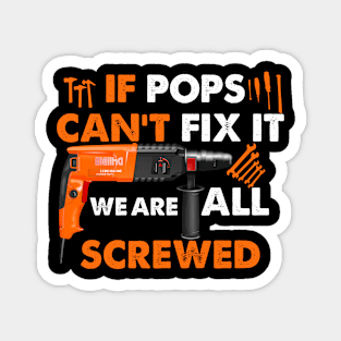 If Dad Cant Fix It Were All Screwed Magnet