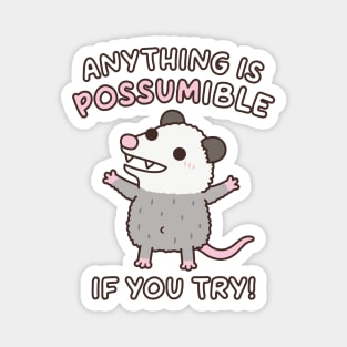 Cute Opossum Anything Is Possumible If You Try Funny Quote Magnet