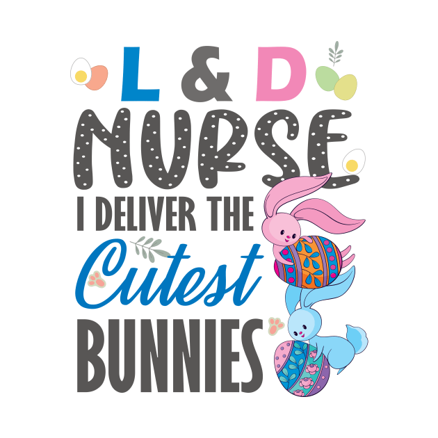 L&D nurse I deliver the cutest bunnies..L& D nurse easter gift by DODG99