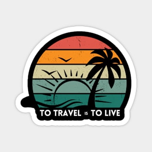 To Travel is To Live Travelling Wanderlust Sunset Quote Magnet