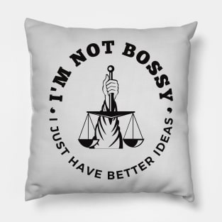 I'm Not Bossy I Just Have Better Ideas Self-esteem Leadership Pillow