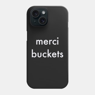 merci buckets Phone Case