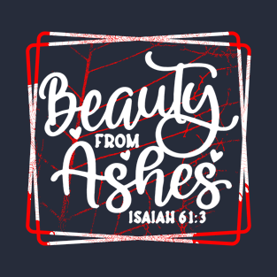 Beauty for Ashes T-Shirt