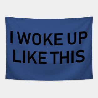 "I woke up like this" Tapestry