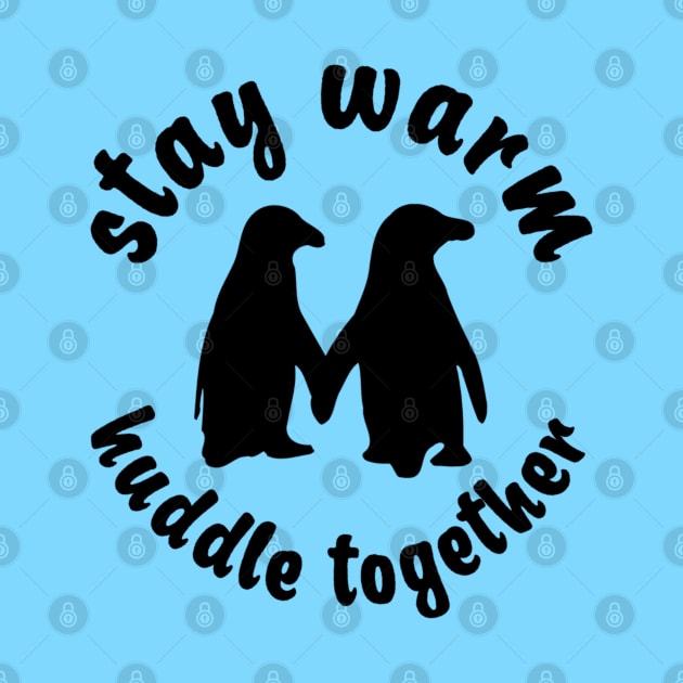 Stay Warm Huddle Together by Emma Lorraine Aspen