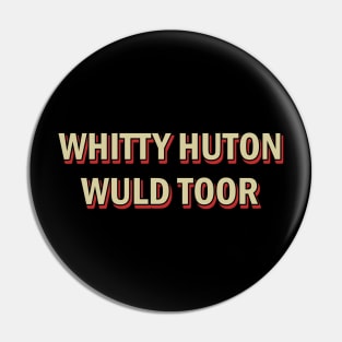 whitty huton wuld toor Pin