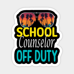 School Counselor Off Duty last day of school counselor shirt Magnet