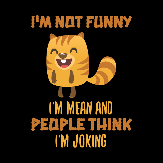 i'm not funny I'm mean and people think i'm joking by Lin Watchorn 
