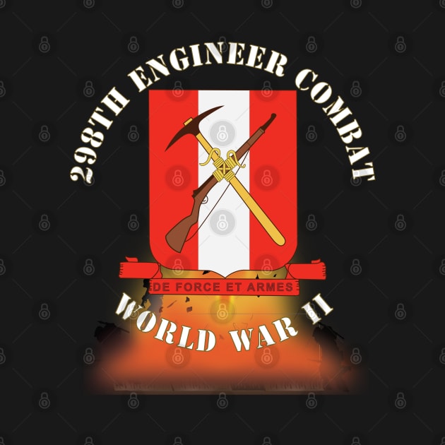 298TH Engineer Combat Battalion DUI - WWII - Fire X 300 by twix123844