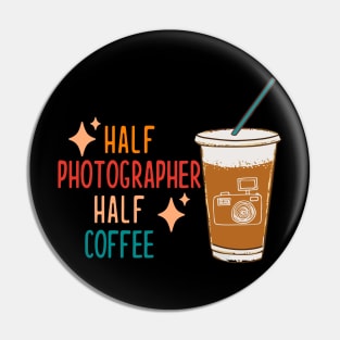 Half Photographer Coffee Photograph Gift Funny Photographer Pin