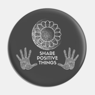 SHARE POSITIVE THINGS Pin