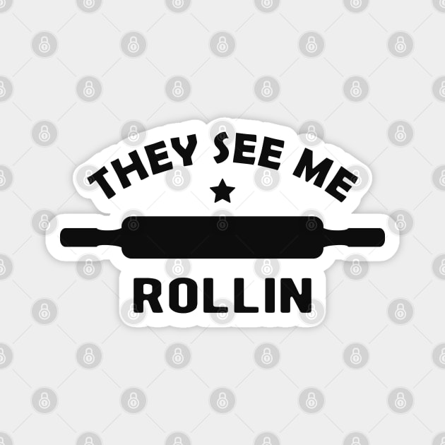 Baker / Cook / Chef - They see me rollin Magnet by KC Happy Shop