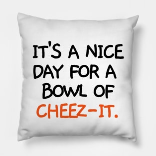 It's a nice day for a bowl of cheez-it. Pillow