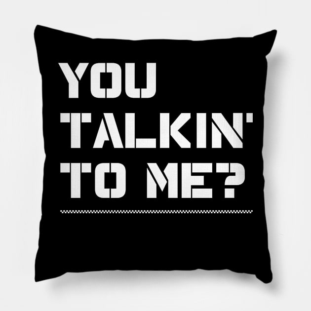 You Talking To Me? from the 1973 film Taxi Driver Pillow by DaveLeonardo