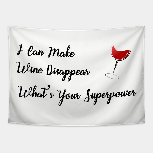 I Can Make Wine Disappear What's Your Superpower Tapestry by CoastalDesignStudios