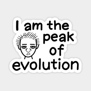 I am the peak of evolution Magnet