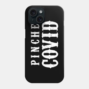 Pinche Covid Phone Case