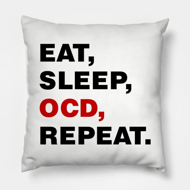 EAT SLEEP OCD REPEAT (black) [Rx-tp] Pillow by Roufxis