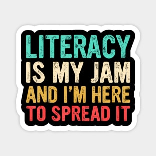 Literacy Is My Jam And I'M Here To Spread It Magnet