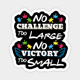 Inspirational Autism Shirt No Challenge Too Large No Victory Too Small Magnet