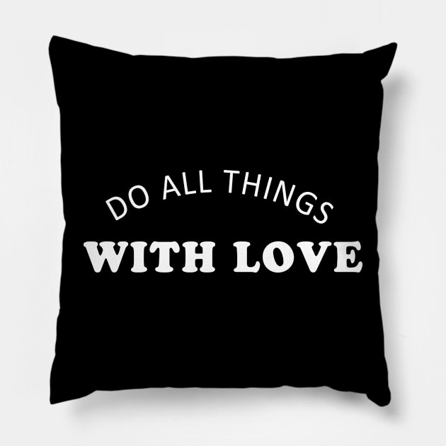 Do All Things With Love Pillow by martinroj