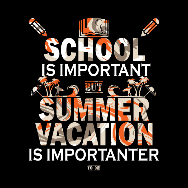 School Is Important But Summer Vacation Is Importanter by YasOOsaY