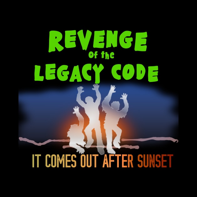 Revenge of the Legacy Code - It comes out after sunset by Lyrical Parser