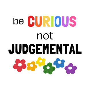 Be Curious Don't Judge Pride Month Rainbow Flowers T-Shirt