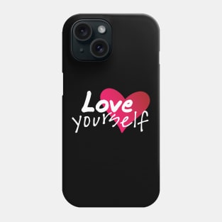 Love Yourself Phone Case