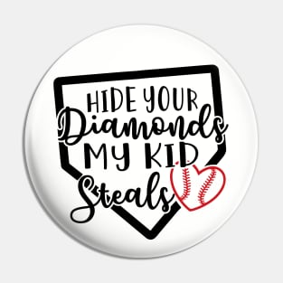 Hide Your Diamonds My Kid Steals Baseball Mom Pin