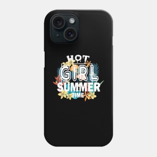 Hot Girl Summer Time Funny Summer Vacation Shirts For Girl Phone Case