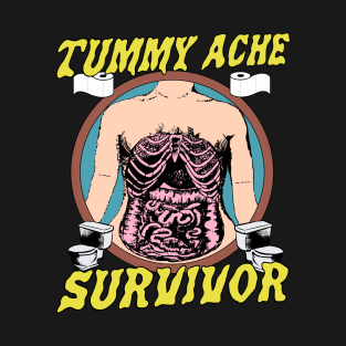 Tummy Ache Survivor T-Shirt