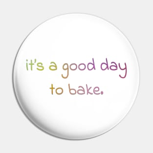 its a good day to bake! Pin