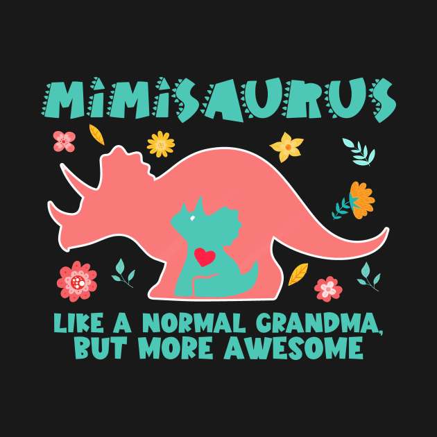 Mom and baby dinosaur tee Mothers day or baby shower Mimisaurus Like A Normal Grandma But More Awesome Tee copy by ttao4164