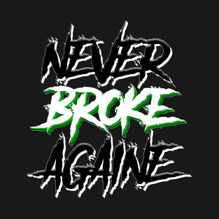 Never broke again T-Shirt