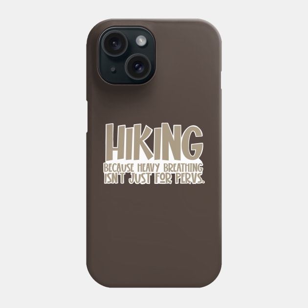 Hiking because heavy breathing isn’t just for pervs. Phone Case by Mystic Groove Goods