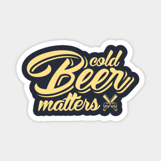 Cold beer matters Magnet