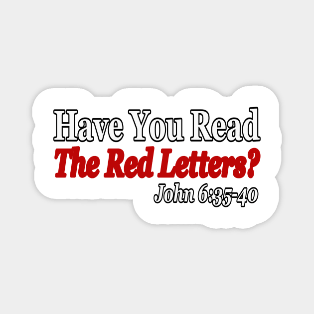 Jesus T-Shirts Have You Read The RED LETTERS? Magnet by KSMusselman