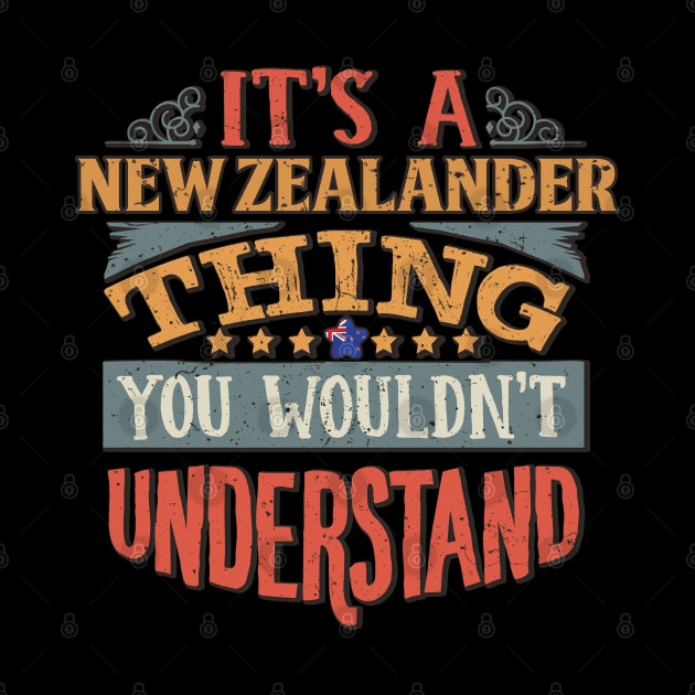 It's A New Zealander Thing You Would'nt Understand - Gift For New Zealander With New Zealander Flag Heritage Roots From New Zealand by giftideas