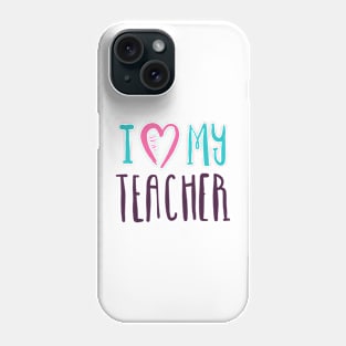 I love my Teacher hand drawn typography design Phone Case