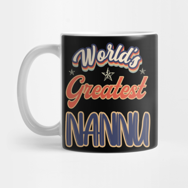 Worlds Greatest Nannu Nannu Mug Teepublic