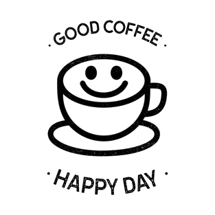 Good Coffee Happy Day T-Shirt