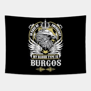 Burgos Name T Shirt - In Case Of Emergency My Blood Type Is Burgos Gift Item Tapestry