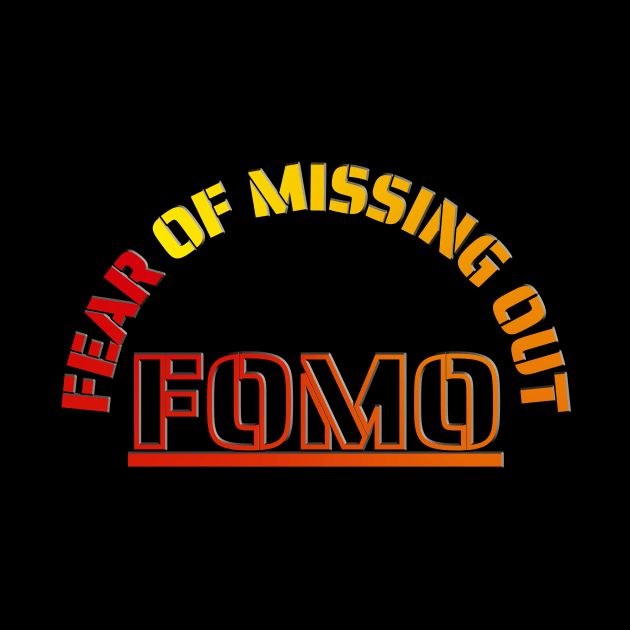 Fomo Fear Of Missing Out by GBDesigner