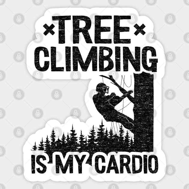 Tree Climbing Is My Cardio Funny Arborist Gift Tree Work - Arborist -  Sticker