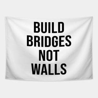 BUILD BRIDGES NOT WALLS Tapestry