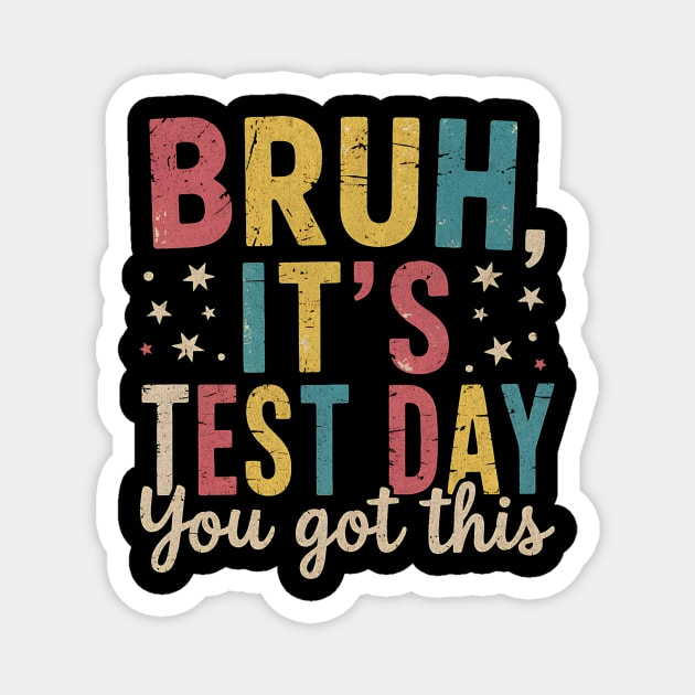 Bruh It’s Test Day You Got This Funny Teacher Testing Motivation Design for Kids and Students Magnet by ArtistTee ⭐⭐⭐⭐⭐